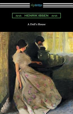 A Doll's House (Translated by R. Farquharson Sharp with an Introduction by William Archer) Paperback Digireads.com