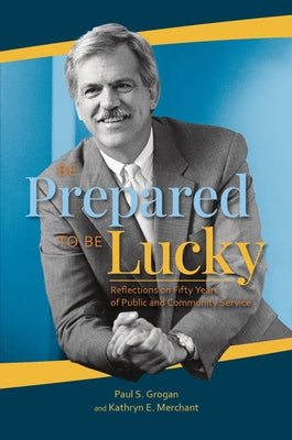 Be Prepared to Be Lucky: Reflections on Fifty Years of Public and Community Service Paperback Orange Frazer Press