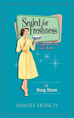 Sealed for Freshness Paperback Samuel French, Inc.