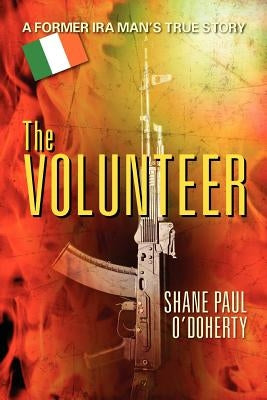 The Volunteer: A Former IRA Man's True Story Paperback Strategic Book Publishing