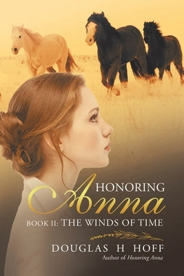 Honoring Anna: Book II: The Winds of Time Paperback Douglas H Hoff Publishing