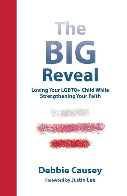 The Big Reveal: Loving Your Lgbtq+ Child While Strengthening Your Faith Paperback WestBow Press