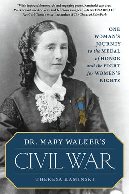 Dr. Mary Walker's Civil War: One Woman's Journey to the Medal of Honor and the Fight for Women's Rights Paperback Lyons Press