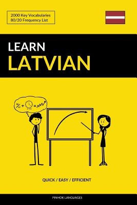 Learn Latvian - Quick / Easy / Efficient: 2000 Key Vocabularies Paperback Independently Published