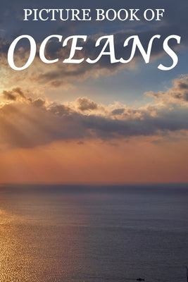 Picture Book of Oceans: For Seniors with Dementia [Full Spread Panorama Picture Books] Paperback Independently Published