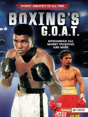 Boxing's G.O.A.T.: Muhammad Ali, Manny Pacquiao, and More Paperback Lerner Publications (Tm)