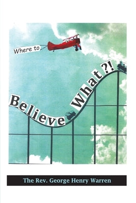 Believe What?!: Where to? Paperback Dorrance Publishing Co.