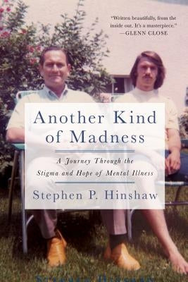 Another Kind of Madness: A Journey Through the Stigma and Hope of Mental Illness Paperback St. Martin's Griffin