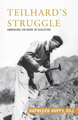 Teilhard's Struggle: Embracing the Work of Evolution Paperback Orbis Books
