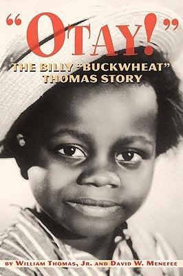 Otay! - The Billy Buckwheat Thomas Story Paperback BearManor Media
