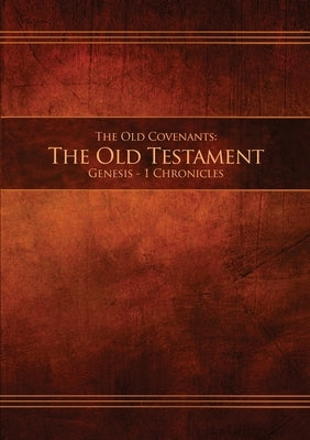 The Old Covenants, Part 1 - The Old Testament, Genesis - 1 Chronicles: Restoration Edition Paperback Bible Restoration Scriptures Foundation