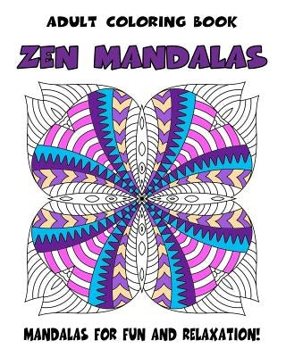 Adult Coloring Book Zen Mandalas: Relaxing Mandala Coloring Book for Grown-Ups Paperback Createspace Independent Publishing Platform