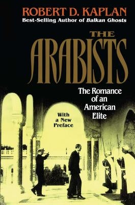 Arabists: The Romance of an American Elite Paperback Free Press