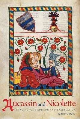 Aucassin and Nicolette: A Facing-Page Edition and Translation Michigan State University Press