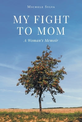 My Fight to Mom: A Woman's Memoir Paperback Newman Springs