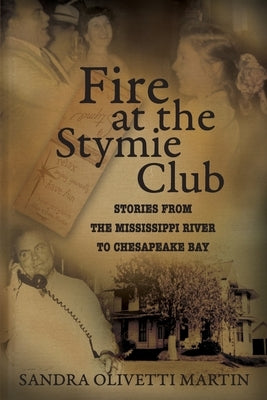 Fire at the Stymie Club-Stories from the Mississippi to Chesapeake Country Paperback New Bay Books LLC