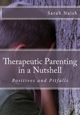 Therapeutic Parenting in a Nutshell: Positives and Pitfalls Paperback Createspace Independent Publishing Platform