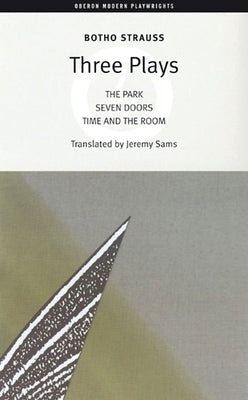 Botho Strauss: Three Plays: The Park/Seven Doors/Time and the Room Paperback Bloomsbury Publishing PLC