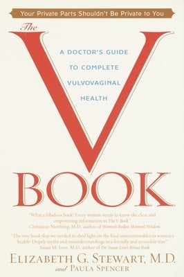 The V Book: A Doctor's Guide to Complete Vulvovaginal Health by Stewart, Elizabeth G.