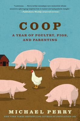 COOP: A Year of Poultry, Pigs, and Parenting Paperback Harper Perennial