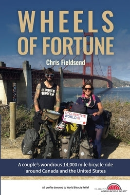 Wheels of Fortune: A couple's wondrous 14,000 mile bicycle ride around Canada and the United States Paperback Independent Publishing Network