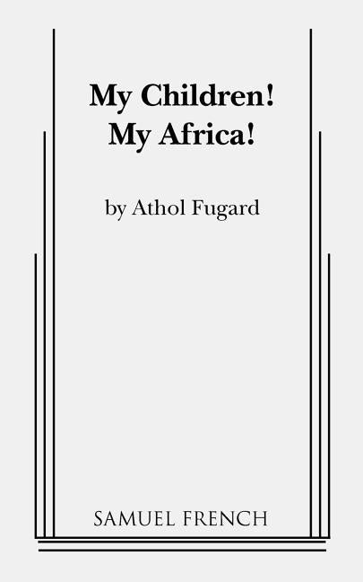 My Children! My Africa! Paperback Samuel French, Inc.