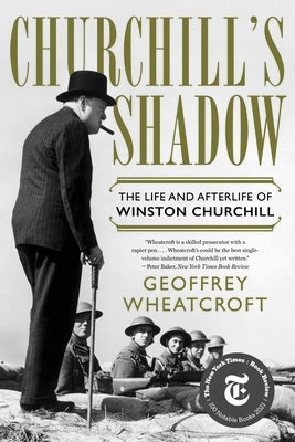 Churchill's Shadow: The Life and Afterlife of Winston Churchill Paperback W. W. Norton & Company