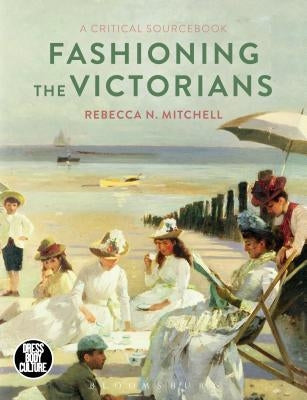 Fashioning the Victorians: A Critical Sourcebook Paperback Bloomsbury Publishing PLC