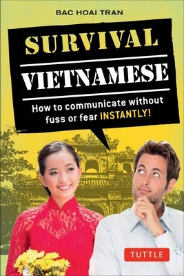 Survival Vietnamese: How to Communicate Without Fuss or Fear - Instantly! (Vietnamese Phrasebook & Dictionary) Paperback Tuttle Publishing