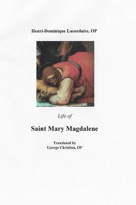 Life of Saint Mary Magdalene Paperback Createspace Independent Publishing Platform