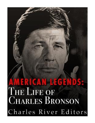 American Legends: The Life of Charles Bronson Paperback Createspace Independent Publishing Platform