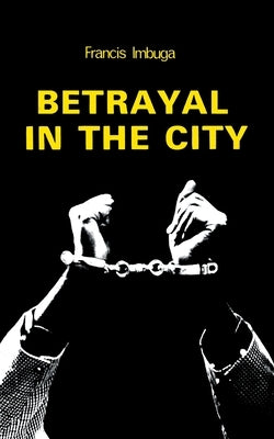 Betrayal in the City Paperback East African Educational Publishers