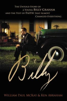 Billy: The Untold Story of a Young Billy Graham and the Test of Faith That Almost Changed Everything Paperback Thomas Nelson
