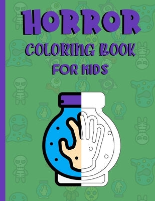 Horror coloring books for kids: A fantastic Horror/Halloween gift for teenage boys Paperback Independently Published