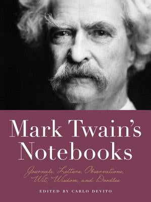 Mark Twain's Notebooks: Journals, Letters, Observations, Wit, Wisdom, and Doodles Paperback Black Dog & Leventhal Publishers