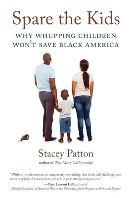 Spare the Kids: Why Whupping Children Won't Save Black America Paperback Beacon Press