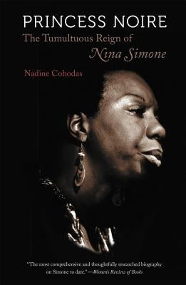 Princess Noire: The Tumultuous Reign of Nina Simone Paperback University of North Carolina Press