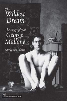 Wildest Dream: The Biography of George Mallory Paperback Mountaineers Books