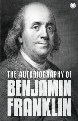 The Autobiography of Benjamin Franklin: The Autobiography Paperback Jaico Publishing House