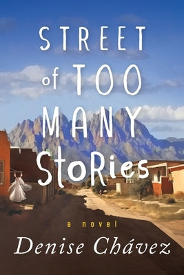 Street of Too Many Stories by Chávez, Denise