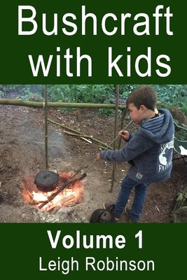 Bushcraft with Kids: Volume 1 Paperback Independently Published