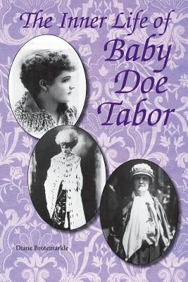 The Inner Life of Baby Doe Tabor Paperback DBA St. Vrain Books