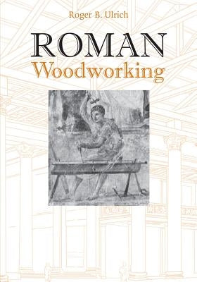 Roman Woodworking Paperback Yale University Press