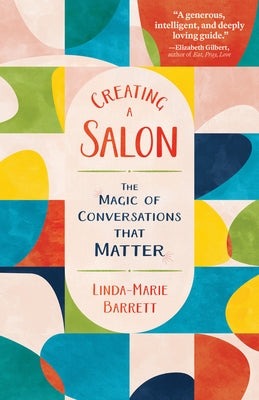 Creating a Salon: The Magic of Conversations That Matter by Barrett, Linda-Marie