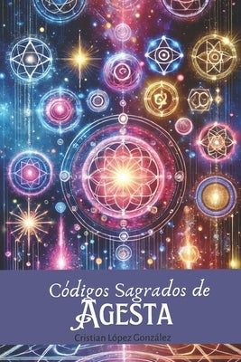 Códigos Sagrados de Agesta by López González, Cristian