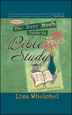 The Busy Mom's Guide to Bible Study Paperback Howard Books