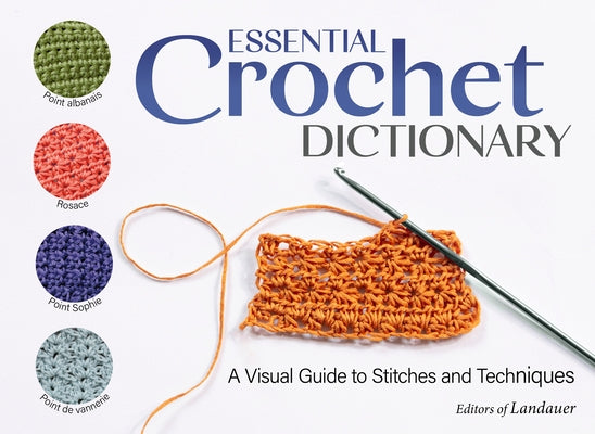 Essential Crochet Dictionary: A Visual Guide to Stitches and Techniques Paperback Landauer (IL)