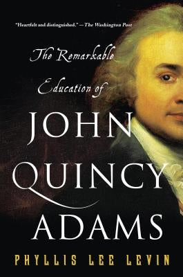 The Remarkable Education of John Quincy Adams Paperback St. Martin's Griffin