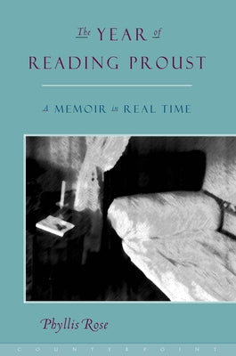 The Year of Reading Proust: A Memoir in Real Time Paperback Counterpoint LLC