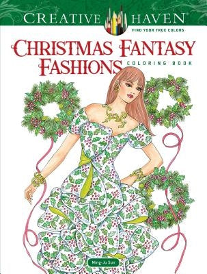 Creative Haven Christmas Fantasy Fashions Coloring Book Paperback Dover Publications